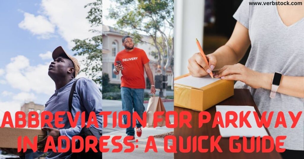 Abbreviation for Parkway in Address: A Quick Guide - Verb Stock
