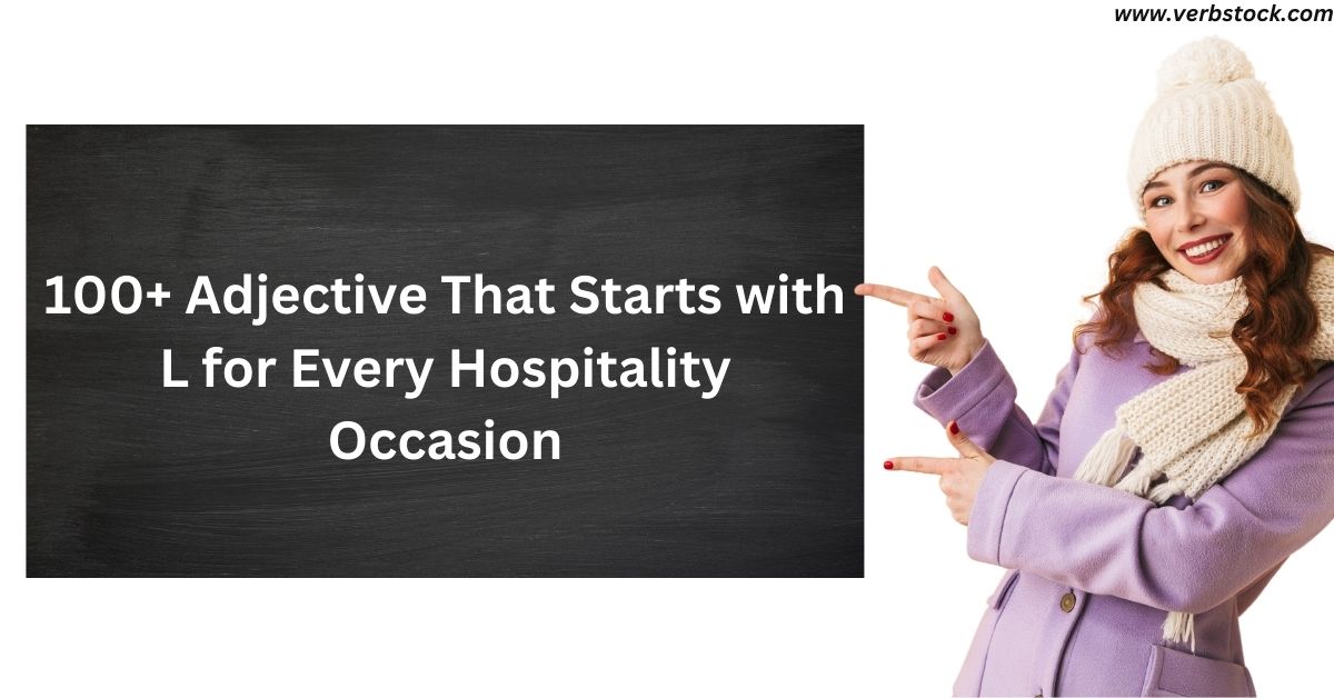 100+ Adjective That Starts with L for Every Hospitality Occasion