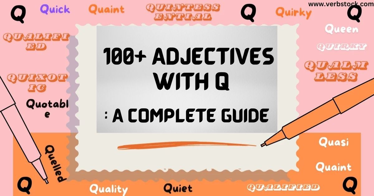 100+ Adjectives with Q: A Complete Guide