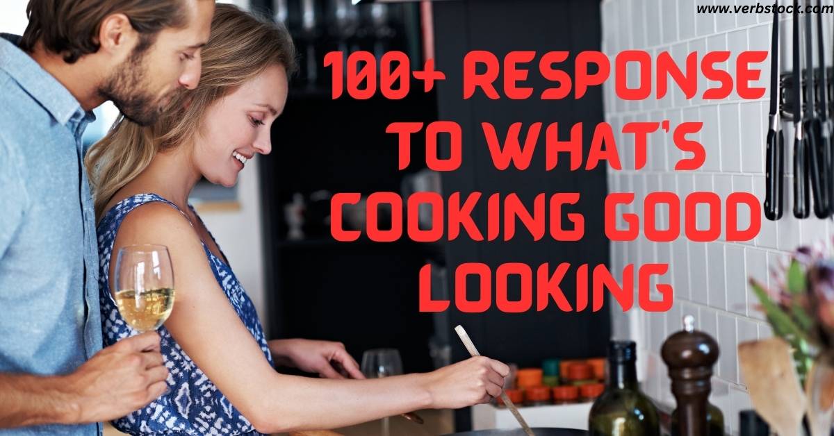 100+ Response to What's Cooking Good Looking