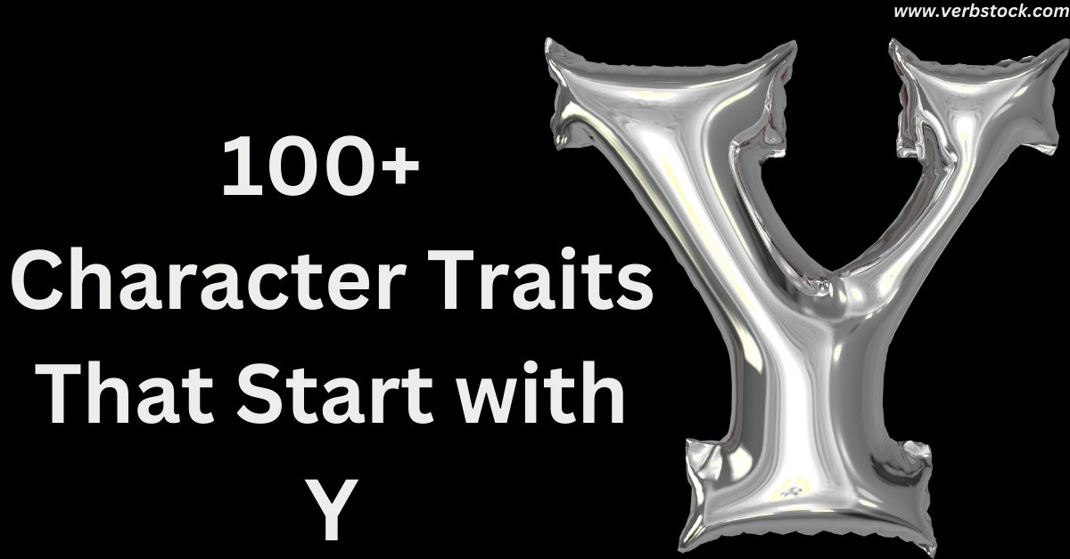 100+ Character Traits That Start with Y