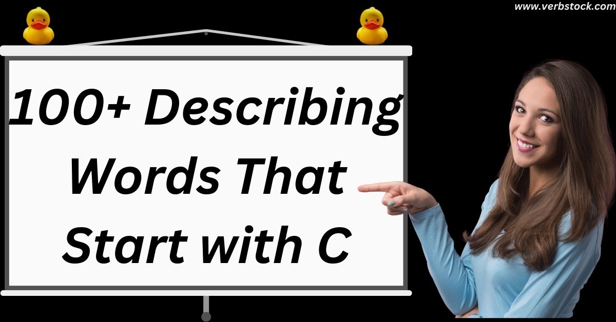 100+ Describing Words That Start with C