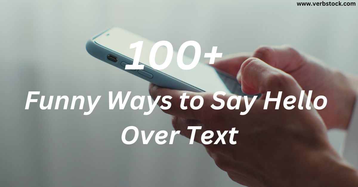 100+ Funny Ways to Say Hello Over Text