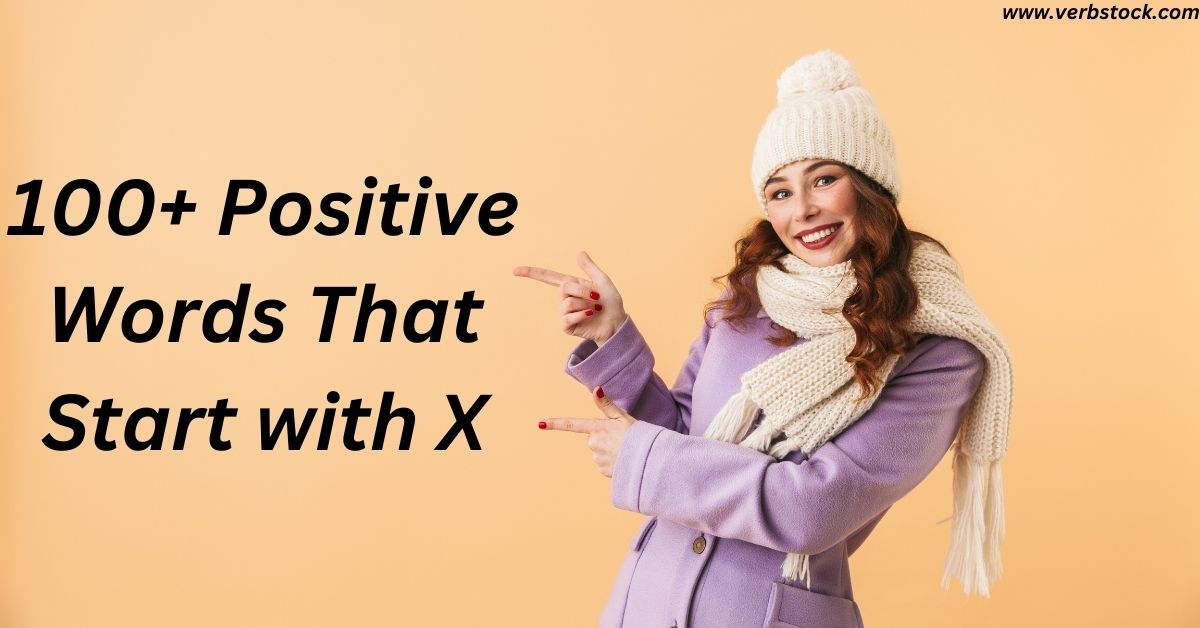 100+ Positive Words That Start with X