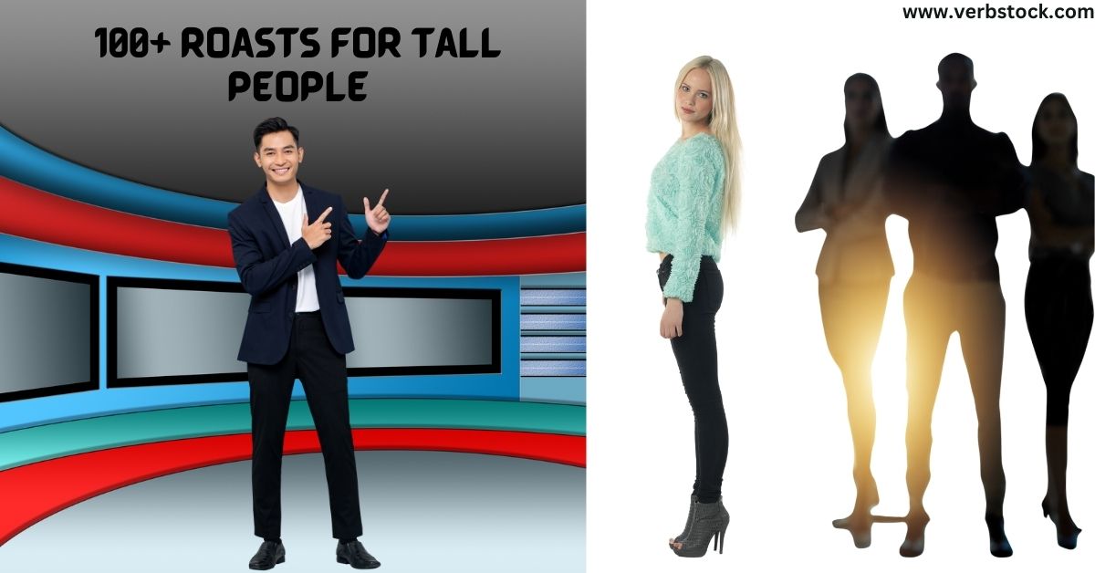 100+ Roasts for Tall People