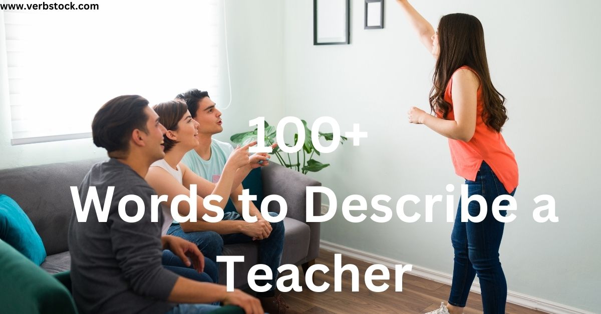 100+ Words to Describe a Teacher