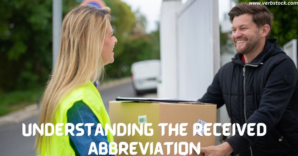 Understanding the Received Abbreviation