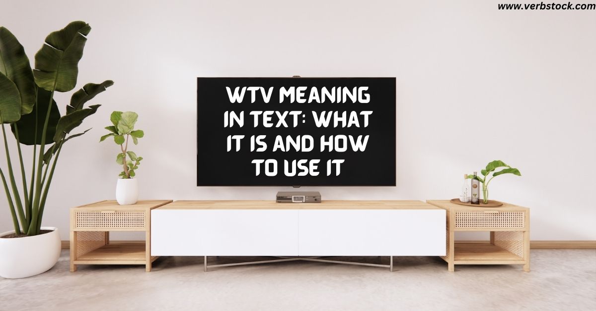 WTV Meaning in Text: What It Is and How to Use It